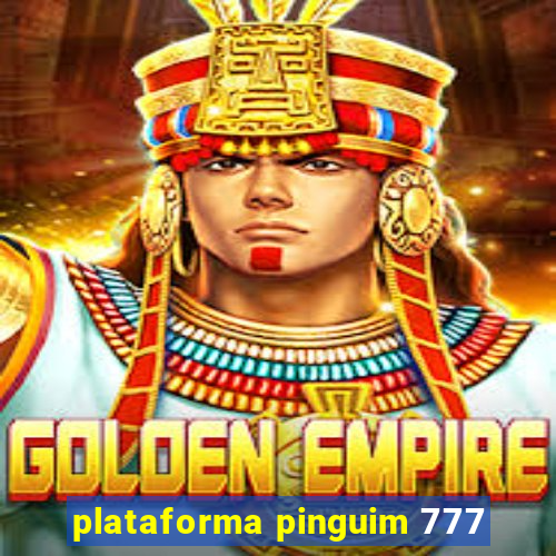 plataforma pinguim 777